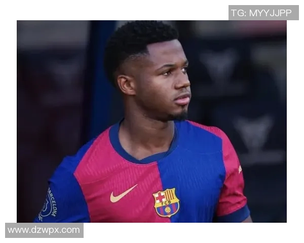 法蒂告别巴萨步入新阶段法甲劲旅成其下一个目标